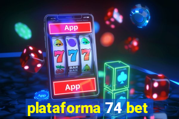 plataforma 74 bet